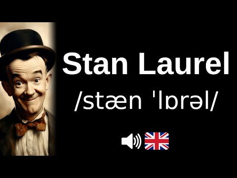 How to pronounce 'Stan Laurel' (CORRECTLY!)