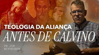 A HISTÓRIA ESQUECIDA DA ALIANÇA: IGREJA PRIMITIVA | Pr. Jim Witteveen