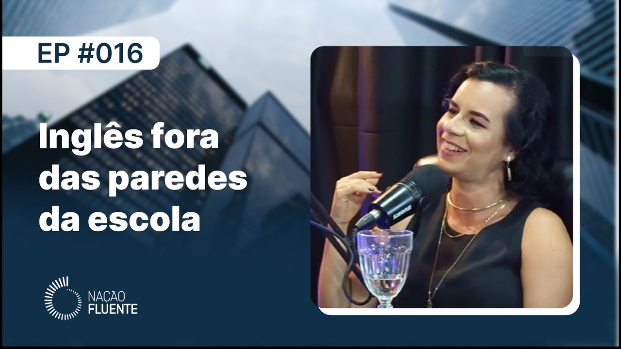Pare de estudar inglês da MANEIRA ERRADA | Ep #16 | Podcast Nação Fluente