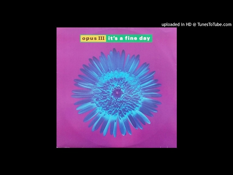 Opus III - It's A Fine Day (Edit Version & Full Version)