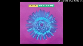 Opus III - It's A Fine Day (Edit Version & Full Version)