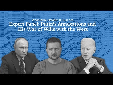 Expert Panel: Putin’s Annexations and His War of Wills with the West