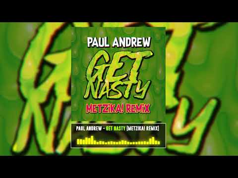 Paul Andrew - Get Nasty [Metzika! Remix]