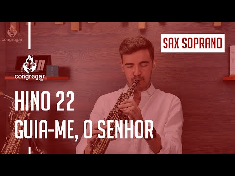 🎷 Hino 22 - Guia-me, O senhor - Vinicius Amorim - Sax Soprano - Hinário 5 CCB 🎷