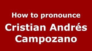 How to pronounce Cristian Andrés Campozano