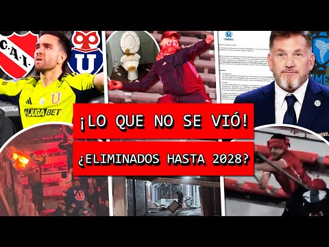 Así fue la NOCHE NEGRA entre INDEPENDIENTE y la U de CHILE | Todos los detalles, videos y sanciones