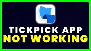 TickPick App Not Working: How to Fix TickPick App Not Working