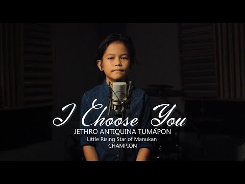 I Choose You - Jethro Antiquina Tumapon ( Little Rising Star of Manukan Champion)