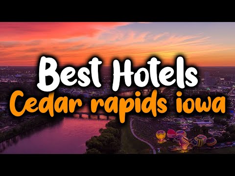 Best Hotels In Cedar Rapids Iowa - For Families, Couples, Work Trips, Luxury & Budget