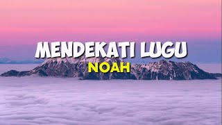 Download lagu MENDEKATI LUGU - Noah | Lirik Lagu mp3