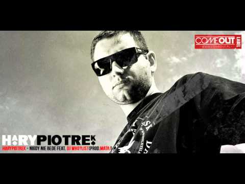 HaryPiotrek - Nigdy nie Nie będę feat. Dj Who?List (prod. Mataj)