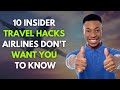 10 insider travel hacks airlines don t want you to know