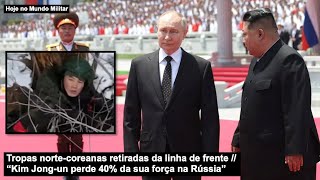 Tropas norte-coreanas retiradas da linha de frente - “Kim Jong-un perde 40% da sua força na Rússia”