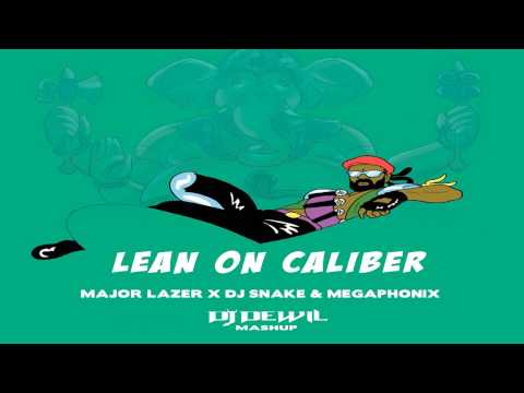 Major Lazer x DJ SNAKE & Megaphonix  - Lean On Caliber (DewiL Mashup)