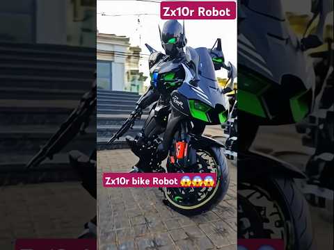 Zx10r bike Robot 😱😱😱 #kawasaki #ninja #zx10r #bike #zx10r #bike #robot #shortvideo #bike #robot