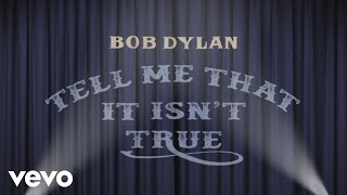 Bob Dylan - Tell Me That It Isn&#39;t True (Take 2) (Official Lyric Video)