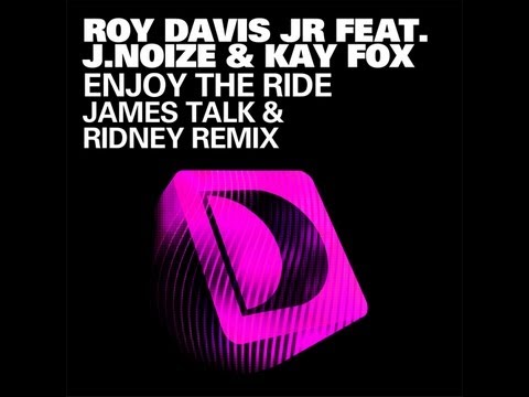 Roy Davis Jr Featuring J Noize & Kaye Fox - Enjoy The Ride (James Talk & Ridney Remix)