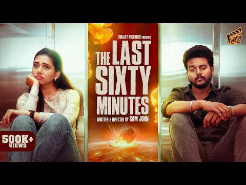 The Last Sixty Minutes 💓☄️ | Ft. Sam John, Dhanyaa | Comedy | 4K | Finally