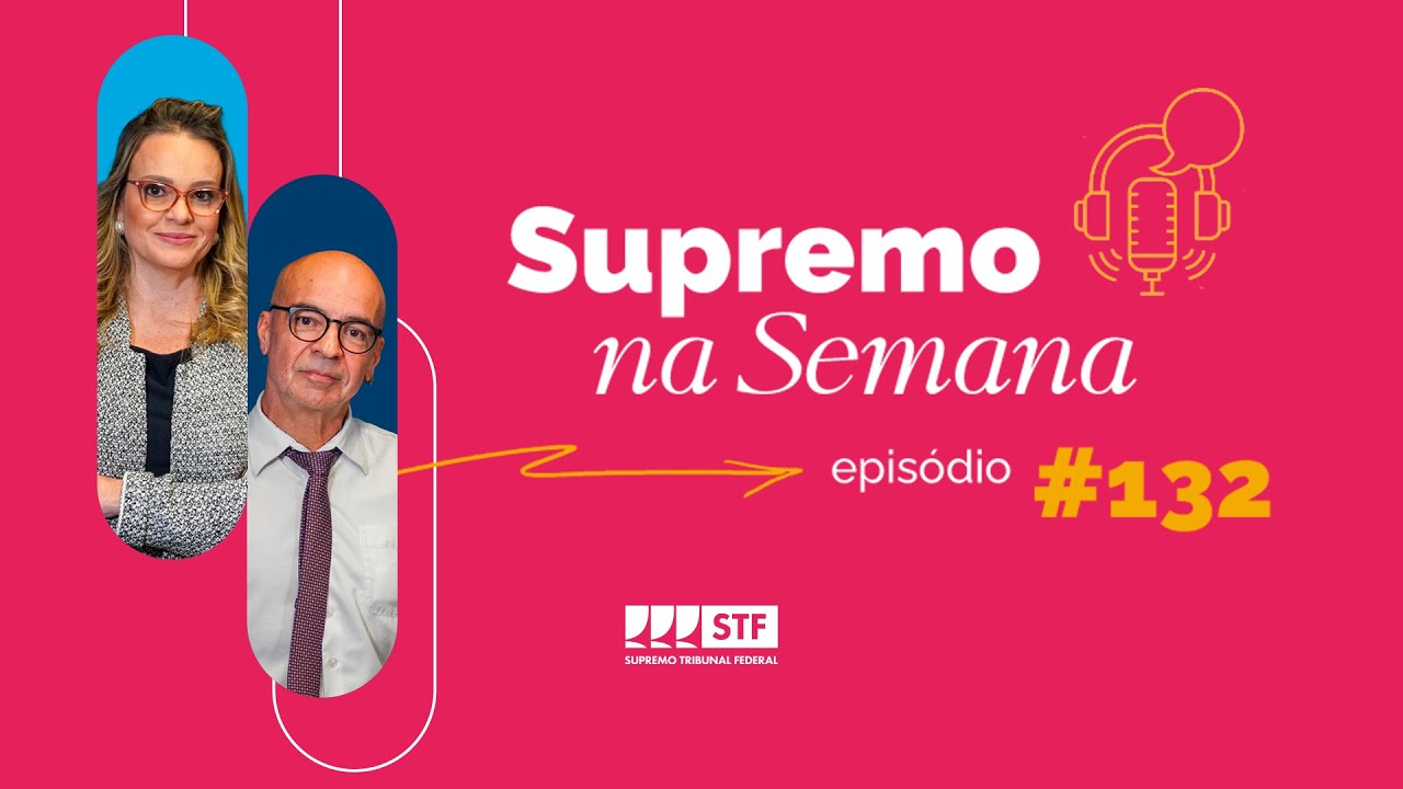 #EP132 - Supremo na Semana