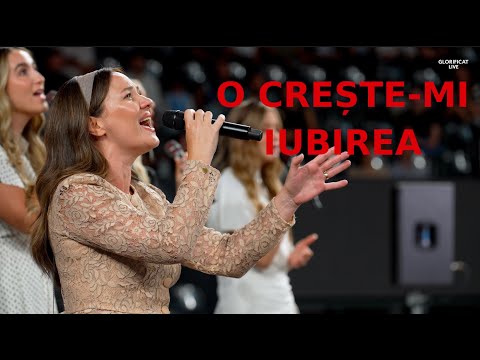 O creste-mi iubirea - Glorificat 2025