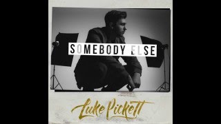 Luke Pickett - Somebody Else
