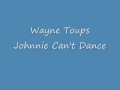 Wayne Toups   Johnnie Can't Dance