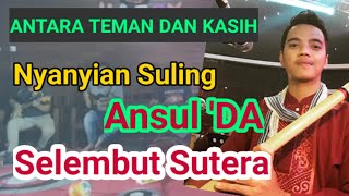 Download lagu ANTARA TEMAN DAN KASIH Nyanyian Suling Ansul Selem... mp3