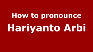 How to pronounce Hariyanto Arbi
