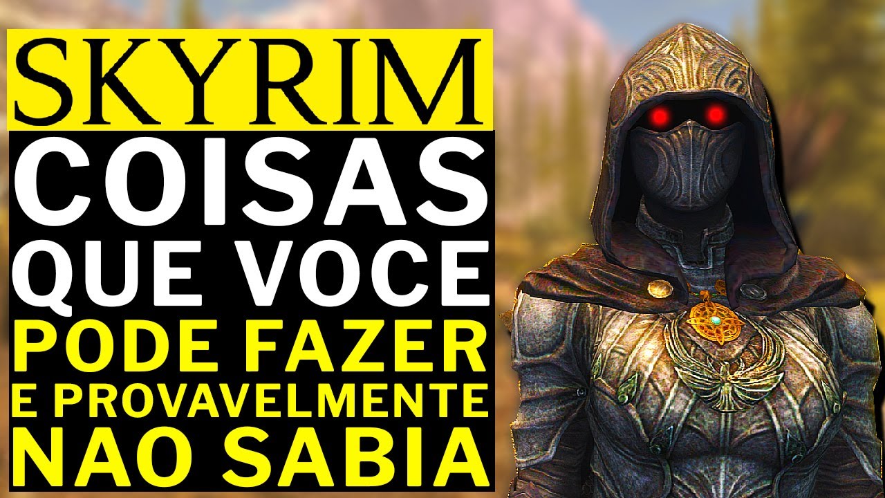SKYRIM - COISAS QUE VOCE PODE FAZER e PROVAVELMENTE NAO SABIA!!!!