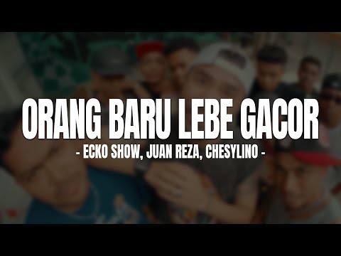 Orang Baru Lebe Gacor - Ecko Show - Juan Reza - Chesylino (Lirik) Lagu Timur Viral Tiktok 2025