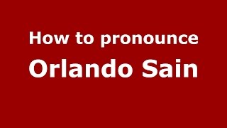 How to pronounce Orlando Sain