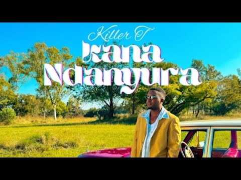 Killer T Kana ndanyura (official video music)2024