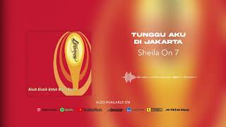 Download lagu Sheila On 7 - Tunggu Aku Di Jakarta mp3