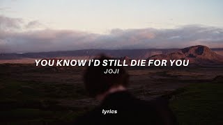 &quot;i heard that you&#39;re happy without me and i hope it&#39;s true&quot; (Lyrics) | Joji - Die For You