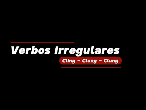 Verbos Irregulares: Cling / Clung / Clung