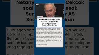 Trump dan Netanyahu Bersitegang soal Iran, Israel Tak Mau AS Hentikan Serangan