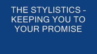 THE STYLISTICS - KEEPING YOU TO YOUR PROMISE