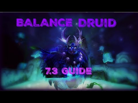 Balance Druid 7.3 Talent and Rotation Guide