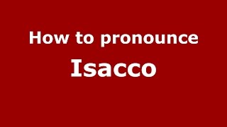 How to pronounce Isacco