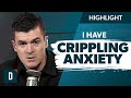 I Have Crippling Anxiety (How Do I Cope?)