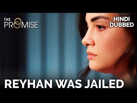 Reyhan was jailed | The Promise Episode 67 (Hindi Dubbed)