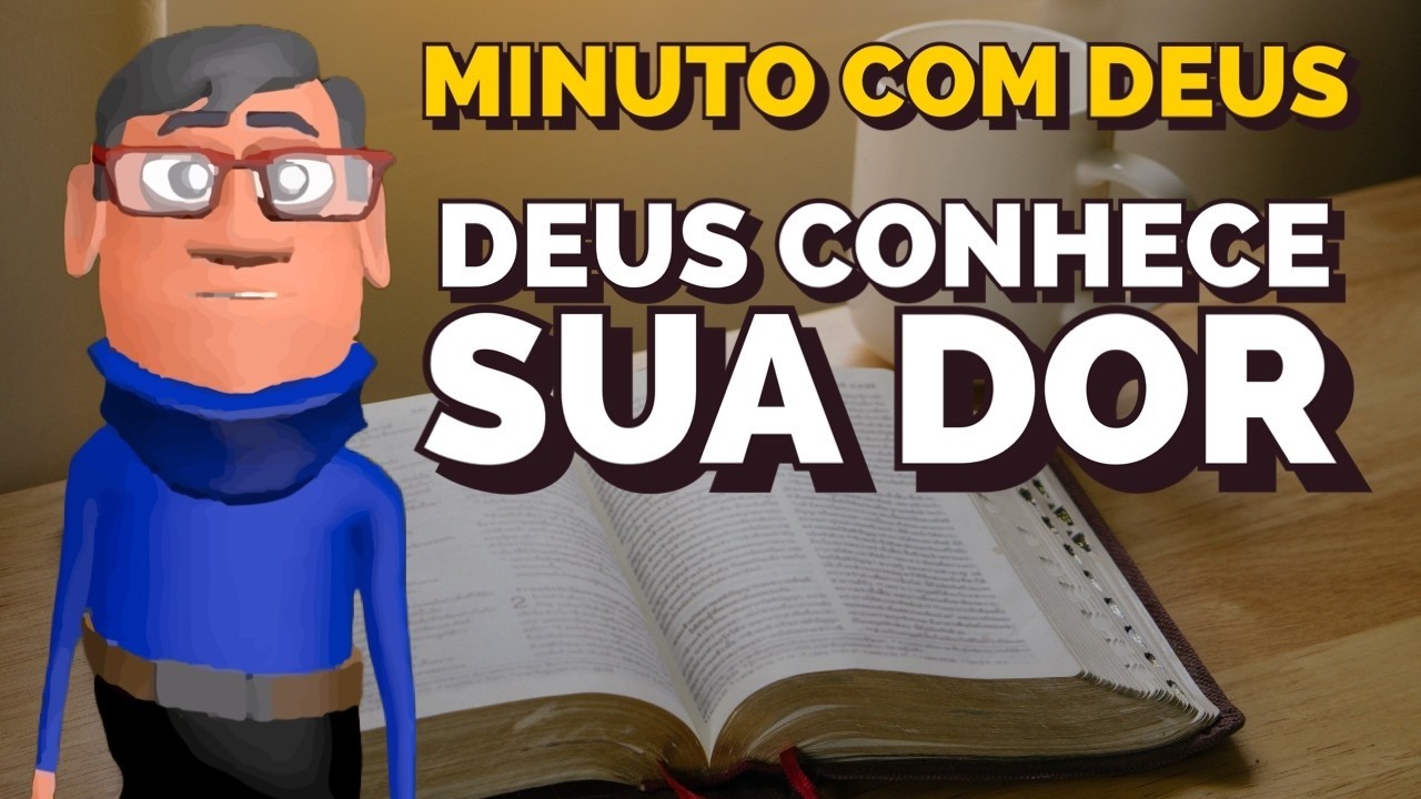 DEUS CONHECE A SUA DOR , CONFIE NELE - Minuto com Deus Animações