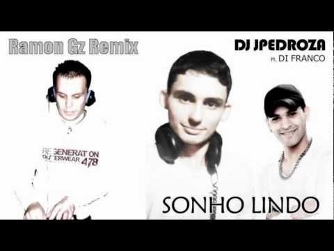 Dj JPedroza Feat. Di Franco - Sonho Lindo (Ramon Gz Remix)