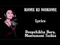 Kome Ki Nokome lyrics | Deepshikha Bora & Montumoni Saikia | new assamese song 2021 | Lyrics Global