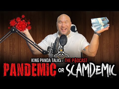 King Panda Talks : Pandemic OR Scamdemic?