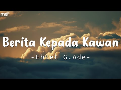Berita Kepada Kawan - Ebiet G Ade [ LIRIK / LYRIC ]