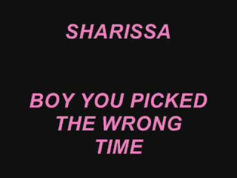 SHARISSA - BOY YOU PICKED THE WRONG TIME
