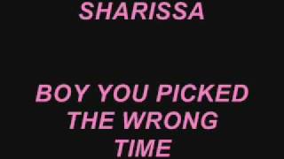 SHARISSA - BOY YOU PICKED THE WRONG TIME