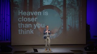 Heaven is Closer Than You Think - Part 1 - Kent Carter