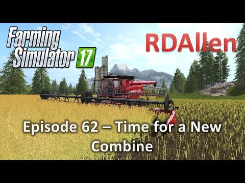 Farming Simulator 17 Gold Crest Valley E62 - Time for a New Combine!